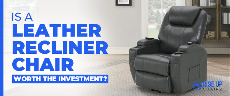 Is a Leather Recliner Chair Worth the Investment